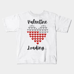 Valentine loading... Kids T-Shirt